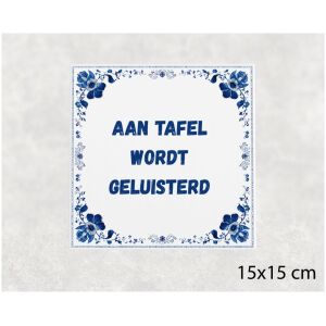 Spreuk tegel 15x15cm Aan tafel wordt geluisterd