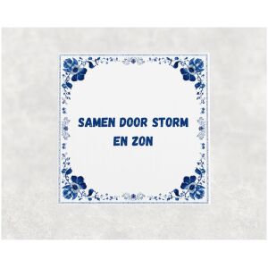 Spreuk tegel 15x15cm Samen door storm en zon