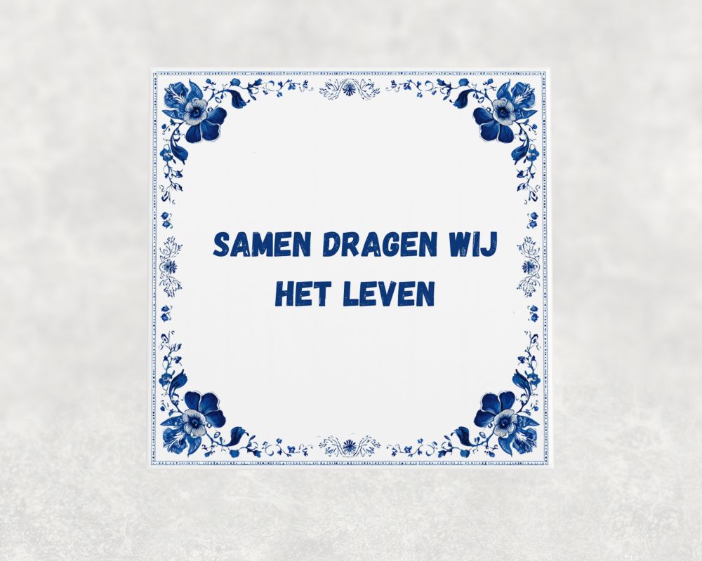 Spreuk Tegel 15X15 Cm Samen Dragen Wij Het Leven Spreuk tegel 15x15cm Samen dragen wij het leven