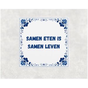 Spreuk tegel 15x15cm Samen eten is samen leven