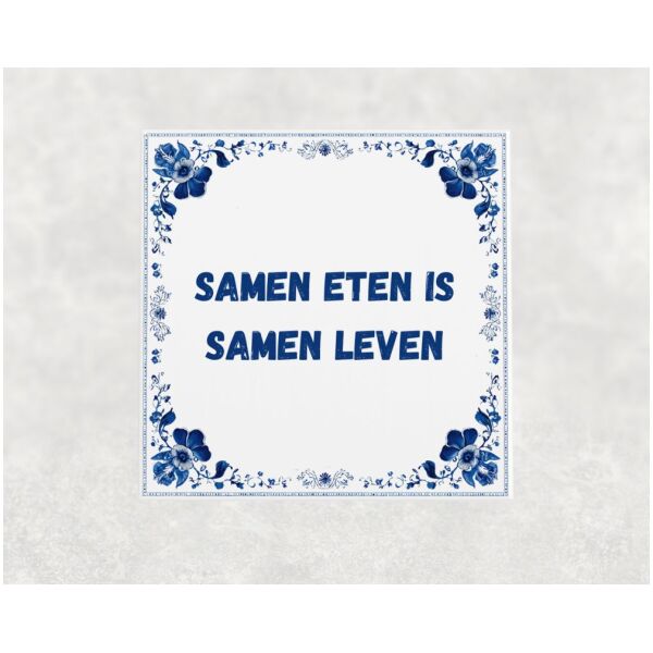 Spreuk tegel 15x15cm Samen eten is samen leven