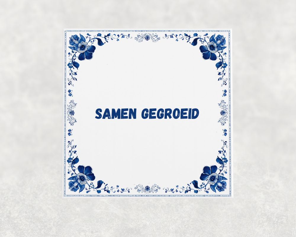 Spreuk Tegel 15X15 Cm Samen Gegroeid Spreuk tegel 15x15cm Samen gegroeid