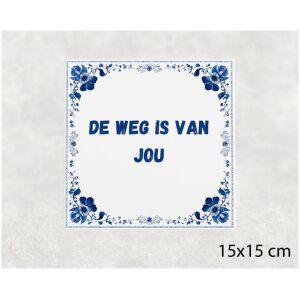 Spreuk tegel 15x15cm De weg is van jou
