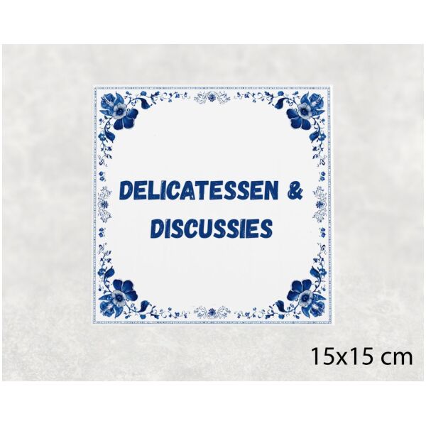 Spreuk Tegel 15X15 Cm Delicatessen &Amp; Discussies Spreuk tegel 15x15cm Delicatessen & discussies
