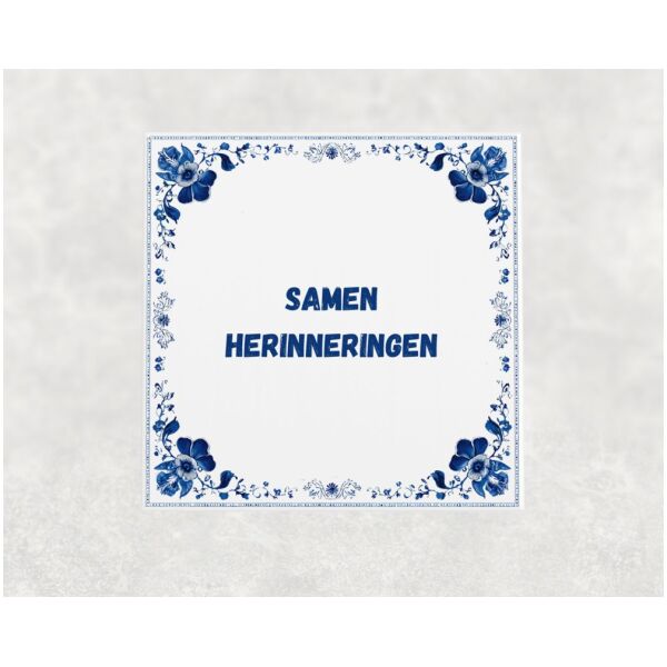 Spreuk tegel 15x15cm Samen herinneringen