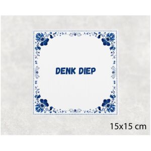 Spreuk tegel 15x15cm Denk diep