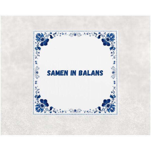 Spreuk tegel 15x15cm Samen in balans