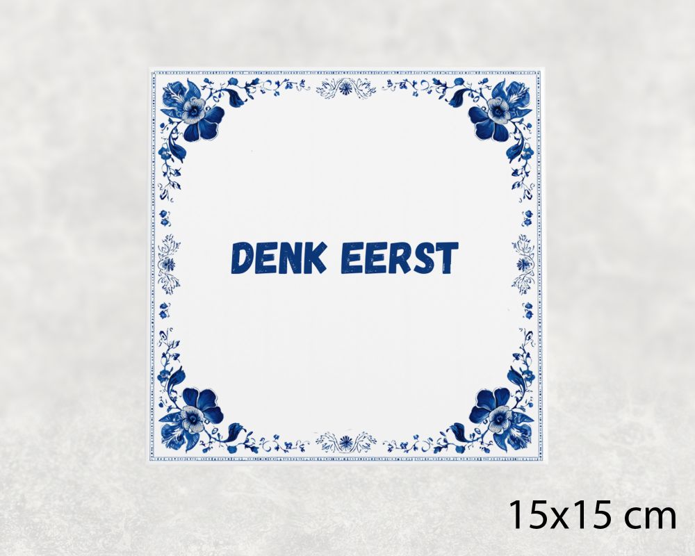 Spreuk Tegel 15X15 Cm Denk Eerst Spreuk tegel 15x15cm Denk eerst