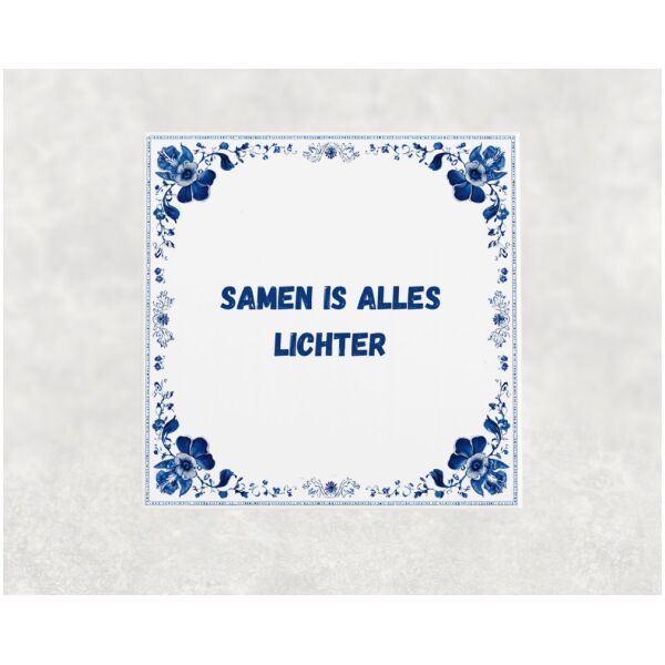 Spreuk tegel 15x15cm Samen is alles lichter