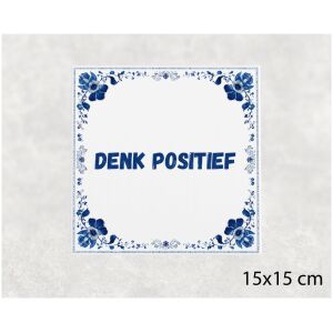 Spreuk tegel 15x15cm Denk positief
