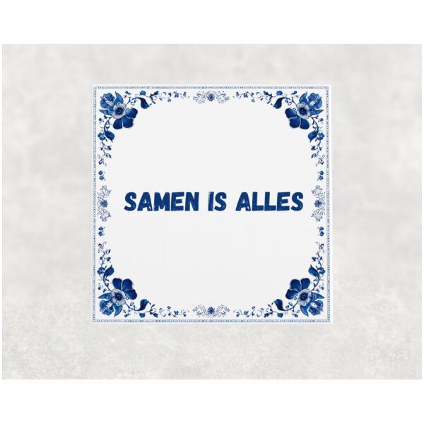 Spreuk tegel 15x15cm Samen is alles