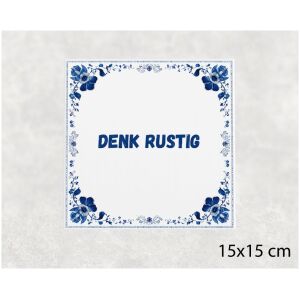 Spreuk tegel 15x15cm Denk rustig