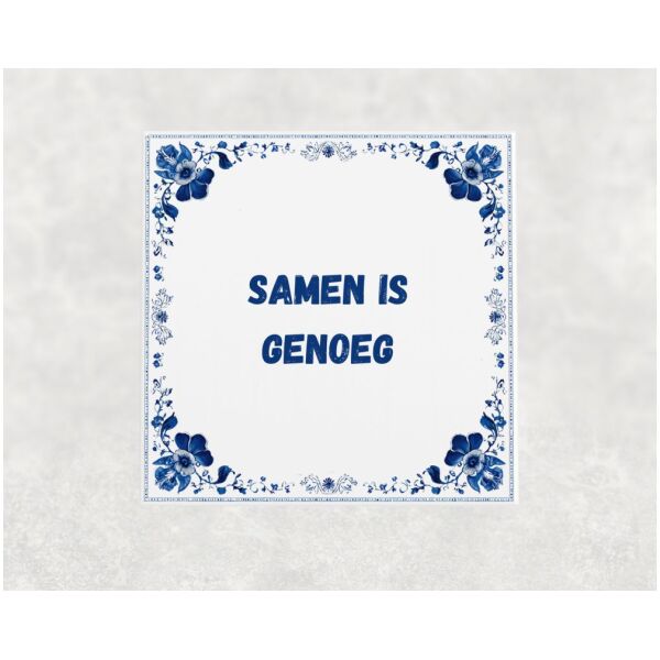 Spreuk tegel 15x15cm Samen is genoeg