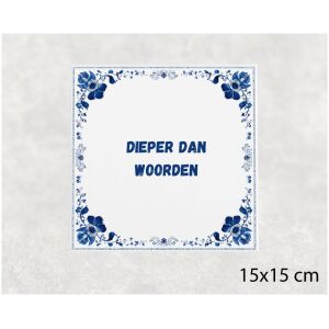 Spreuk tegel 15x15cm Dieper dan woorden