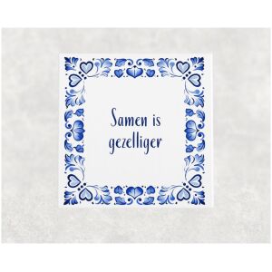 Spreuk tegel 15x15cm Samen is gezelliger