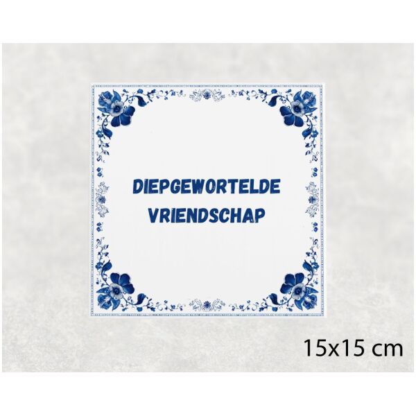 Spreuk Tegel 15X15 Cm Diepgewortelde Vriendschap Spreuk tegel 15x15cm Diepgewortelde vriendschap