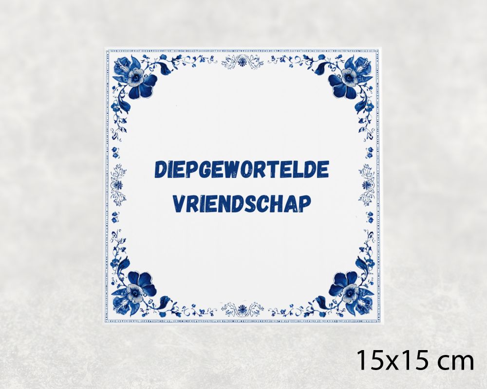 Spreuk Tegel 15X15 Cm Diepgewortelde Vriendschap Spreuk tegel 15x15cm Diepgewortelde vriendschap