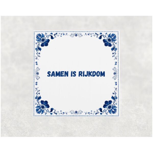 Spreuk Tegel 15X15 Cm Samen Is Rijkdom Spreuk tegel 15x15cm Samen is rijkdom