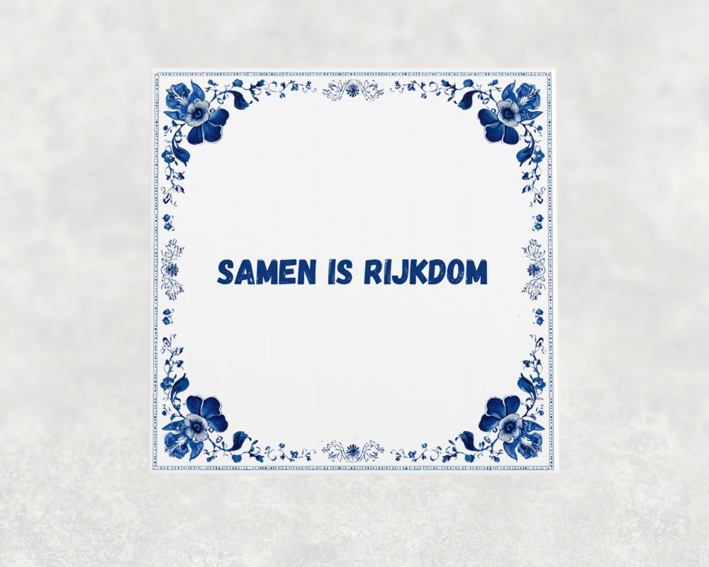 Spreuk Tegel 15X15 Cm Samen Is Rijkdom Spreuk tegel 15x15cm Samen is rijkdom