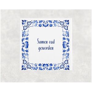 Spreuk tegel 15x15cm Samen oud geworden