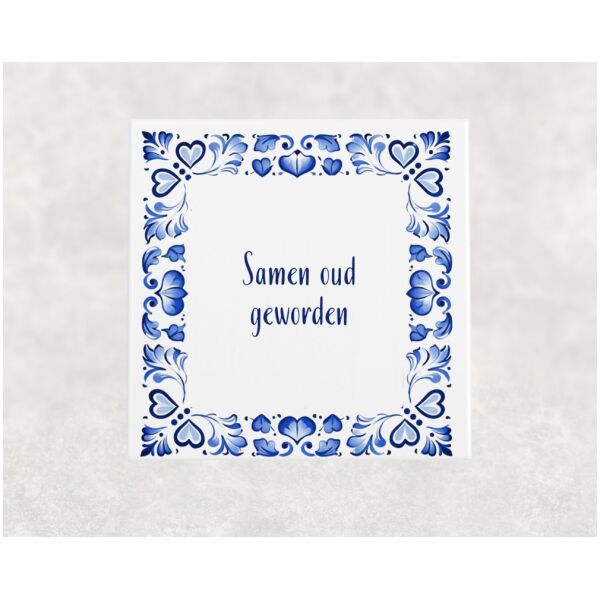 Spreuk tegel 15x15cm Samen oud geworden