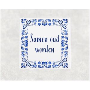 Spreuk tegel 15x15cm Samen oud worden