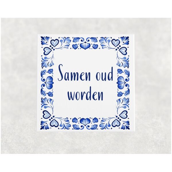 Spreuk tegel 15x15cm Samen oud worden
