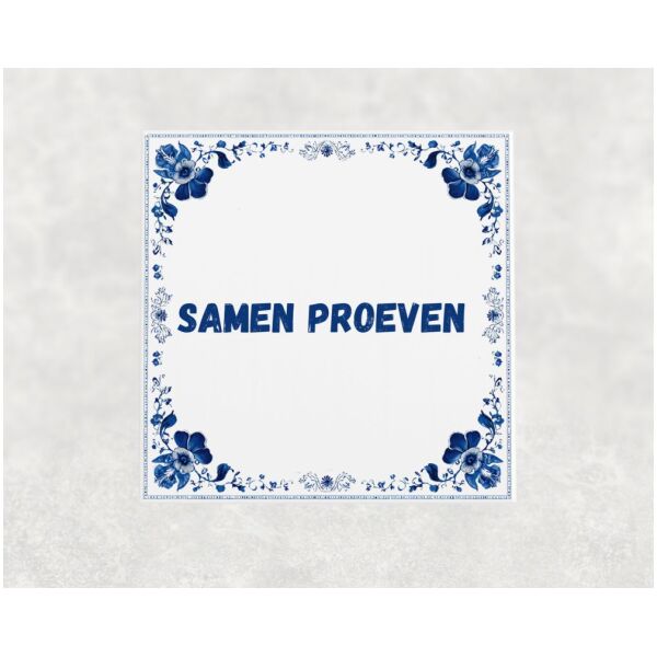 Spreuk tegel 15x15cm Samen proeven