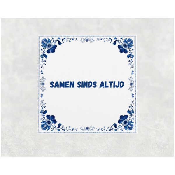 Spreuk tegel 15x15cm Samen sinds altijd