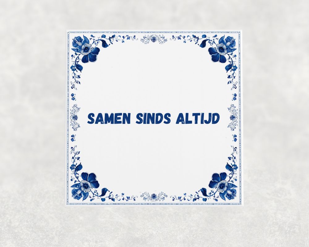 Spreuk Tegel 15X15 Cm Samen Sinds Altijd Spreuk tegel 15x15cm Samen sinds altijd