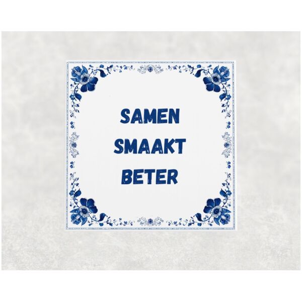 Spreuk tegel 15x15cm Samen smaakt beter
