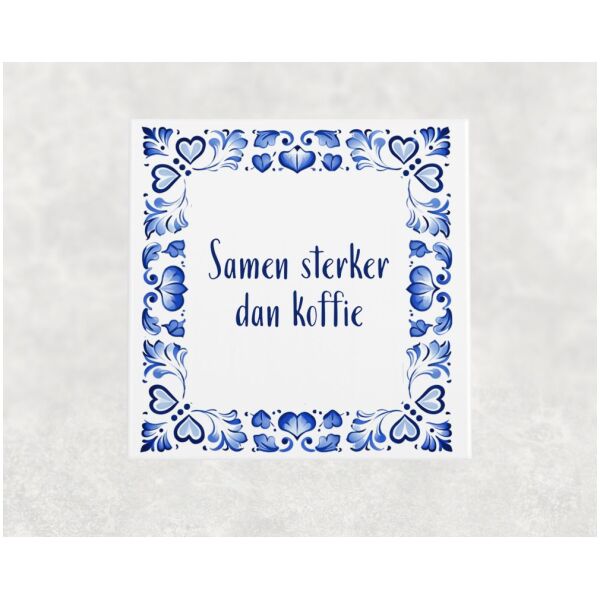 Spreuk tegel 15x15cm Samen sterker dan koffie