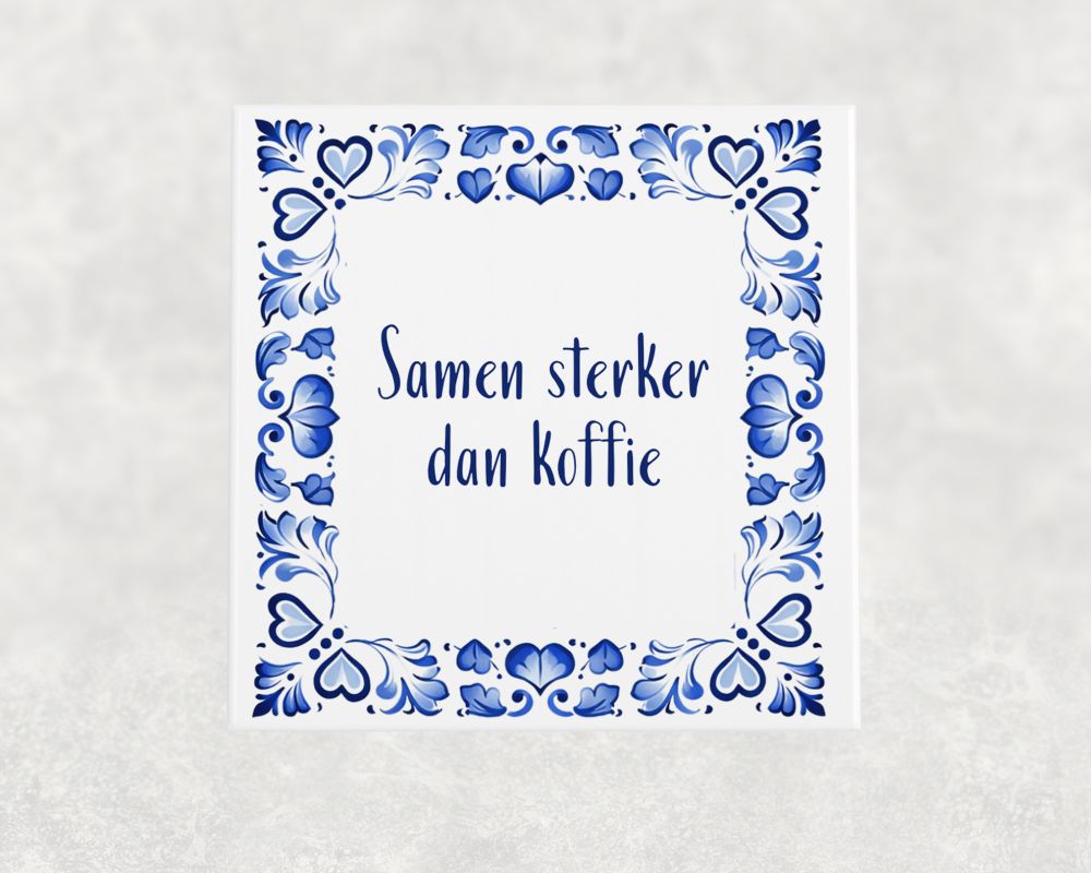 Spreuk Tegel 15X15 Cm Samen Sterker Dan Koffie Spreuk tegel 15x15cm Samen sterker dan koffie