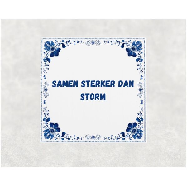 Spreuk tegel 15x15cm Samen sterker dan storm
