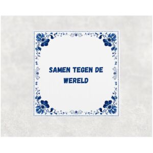 Spreuk tegel 15x15cm Samen tegen de wereld