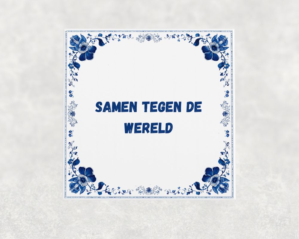 Spreuk Tegel 15X15 Cm Samen Tegen De Wereld Spreuk tegel 15x15cm Samen tegen de wereld