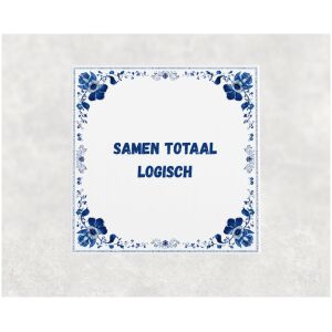 Spreuk tegel 15x15cm Samen totaal logisch
