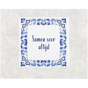 Spreuk tegel 15x15cm Samen voor  altijd