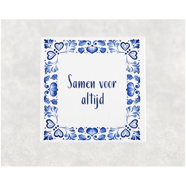 Spreuk tegel 15x15cm Samen voor  altijd