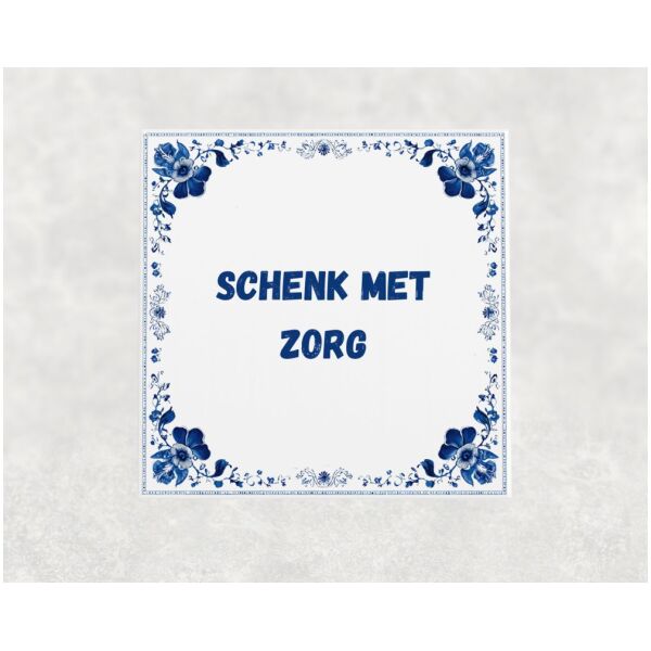 Spreuk tegel 15x15cm Schenk met zorg