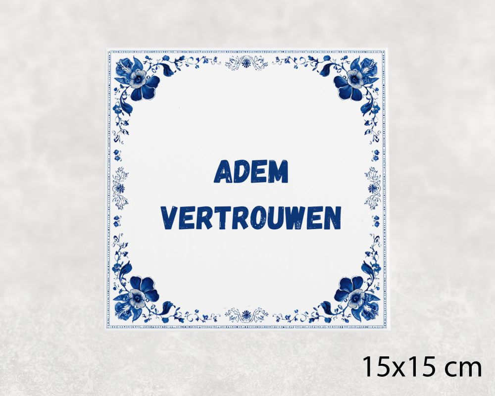 Spreuk Tegel 15X15 Cm Adem Vertrouwen Spreuk tegel 15x15cm Adem vertrouwen