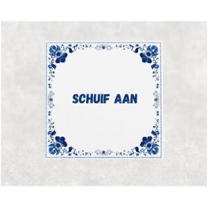 Spreuk tegel 15x15cm Schuif aan