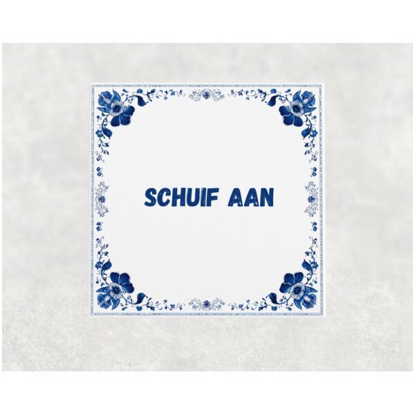 Spreuk tegel 15x15cm Schuif aan