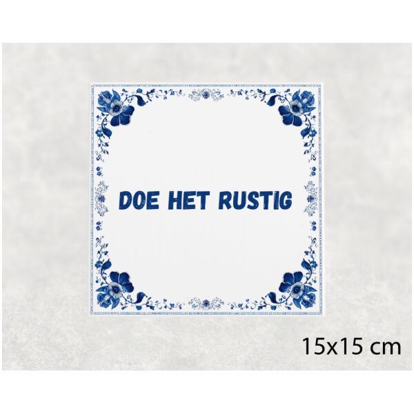 Spreuk Tegel 15X15 Cm Doe Het Rustig Spreuk tegel 15x15cm Doe het rustig
