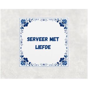 Spreuk tegel 15x15cm Serveer met liefde