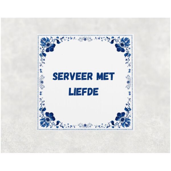 Spreuk tegel 15x15cm Serveer met liefde