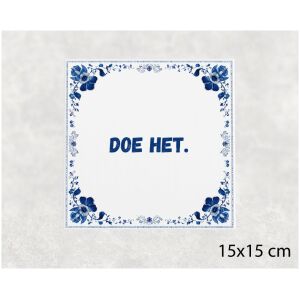 Spreuk tegel 15x15cm Doe het