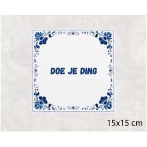 Spreuk tegel 15x15cm Doe je ding