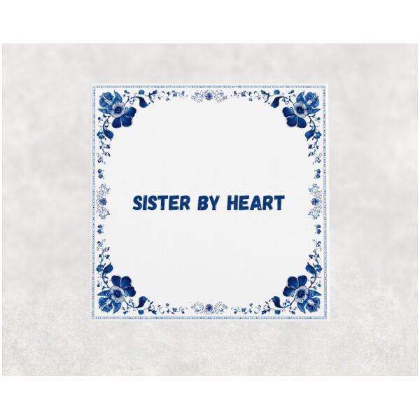 Spreuk tegel 15x15cm Sister by heart