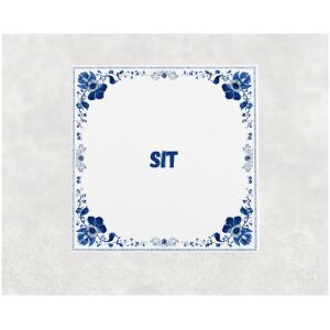Spreuk tegel 15x15cm Sit